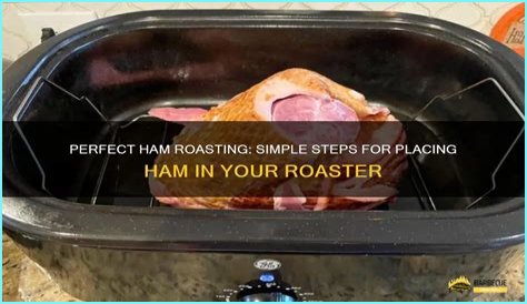 Question: How to cook a ham in an electric roaster pan?